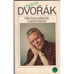 Vladimír Dvořák - Všechny náhody mého života