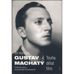 Gustav Machatý: Touha dělat film - Jiří Horníček
