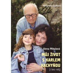 Můj život s Karlem Kachyňou (i bez něj) - Alena Mihulová